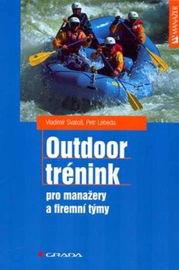 Svatoš Vladimír, Lebeda Petr: Outdoor trénink pro manažery a firemní týmy