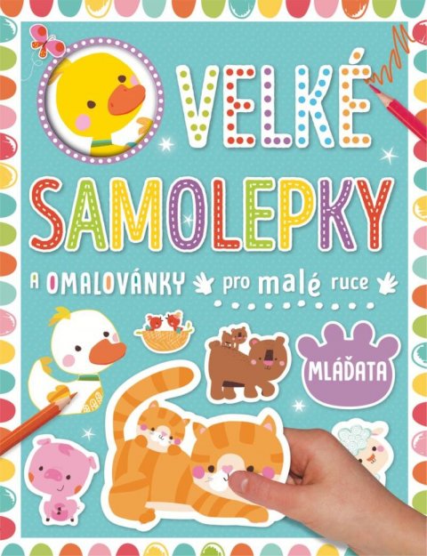 Petit Véronique: Velké samolepky a omalovánky pro malé ruce Mláďata
