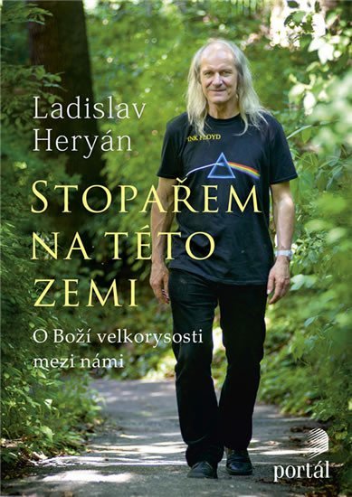 Heryán Ladislav: Stopařem na této zemi - O Boží velkoryrosti mezi námi Heryán Ladislav: Stopařem na této zemi - O Boží velkoryrosti mezi námi