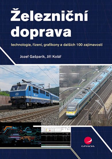 Kolář Jiří: Železniční doprava - technologie, řízení, grafikony a dalších 100 zajímavos