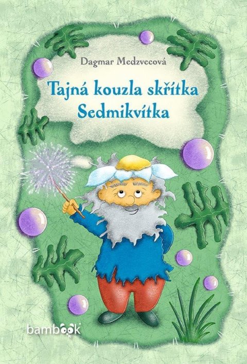 Medzvecová Dagmar: Tajná kouzla skřítka Sedmikvítka