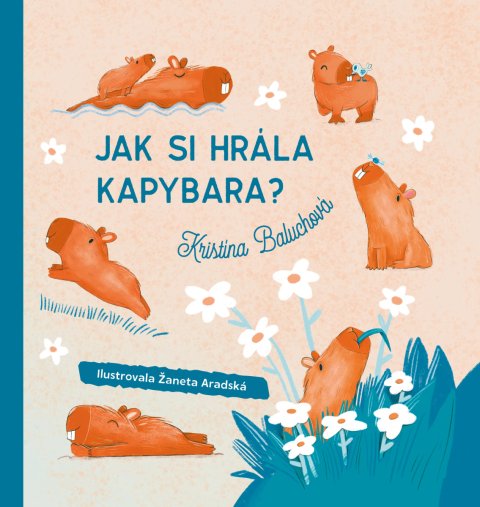 Baluchová Kristína: Jak si hrála kapybara?
