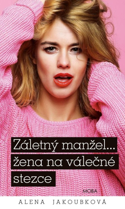 Jakoubková Alena: Záletný manžel... žena na válečné stezce Jakoubková Alena: Záletný manžel... žena na válečné stezce