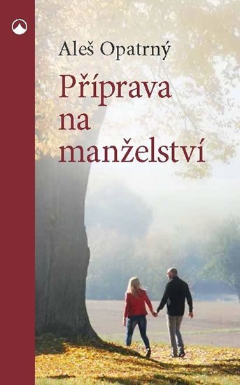 Opatrný Aleš: Příprava na manželství