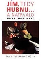 Montignac Michel: Jím, tedy hubnu... a natrvalo