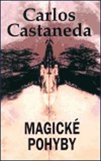 Castaneda Carlos: Magické pohyby