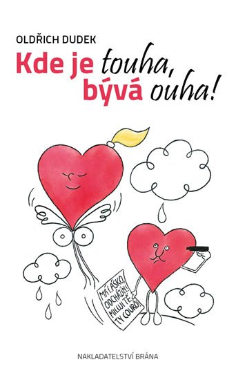 Dudek Oldřich: Kde je touha, bývá ouha!