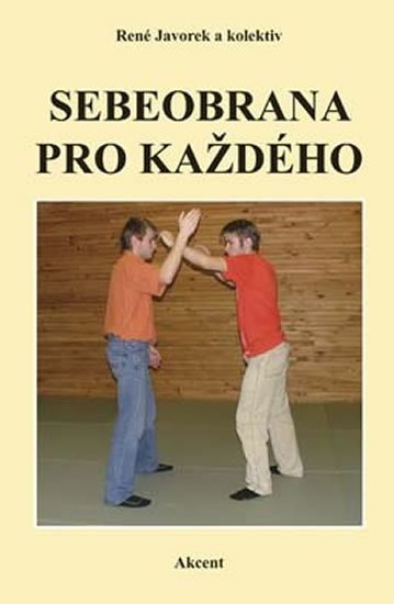 kolektiv autorů: Sebeobrana pro každého kolektiv autorů: Sebeobrana pro každého