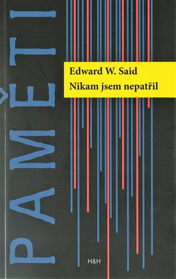 Said Edward W.: Nikam jsem nepatřil Said Edward W.: Nikam jsem nepatřil
