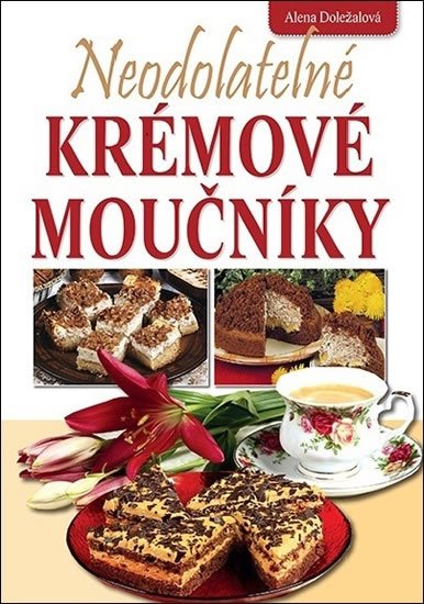 Doležalová Alena: Neodolatelné krémové moučníky Doležalová Alena: Neodolatelné krémové moučníky