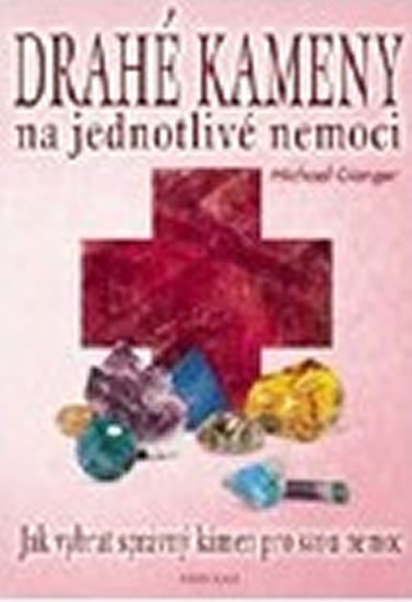 Gienger Michael: Drahé kameny na jednotlivé nemoci Gienger Michael: Drahé kameny na jednotlivé nemoci