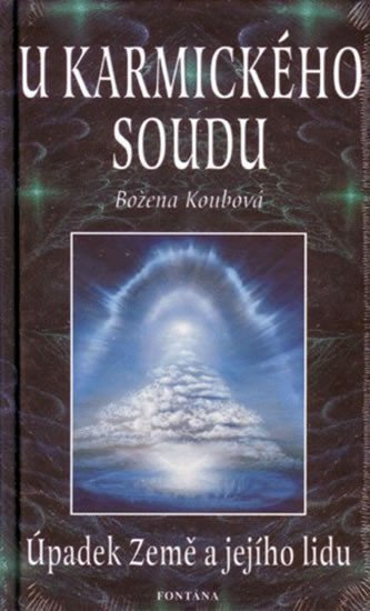 Koubová Božena: U karmického soudu - Úpadek Země a jejho lidu