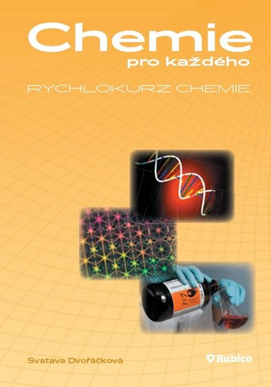 Dvořáčková Svatava: Chemie pro každého – Rychlokurz chemie Dvořáčková Svatava: Chemie pro každého – Rychlokurz chemie