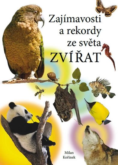 Kořínek Milan: Zajímavosti a rekordy ze světa zvířat Kořínek Milan: Zajímavosti a rekordy ze světa zvířat
