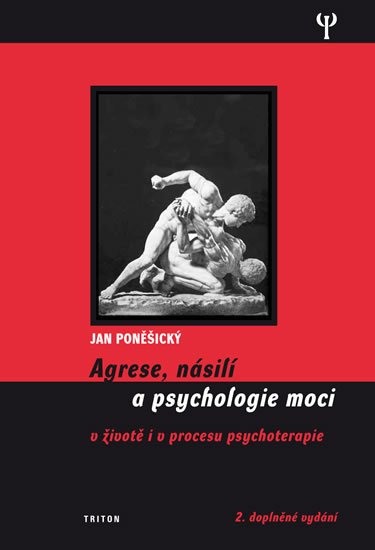 Poněšický Jan: Agrese, násilí a psychologie moci v životě i v procesu psychoterapie