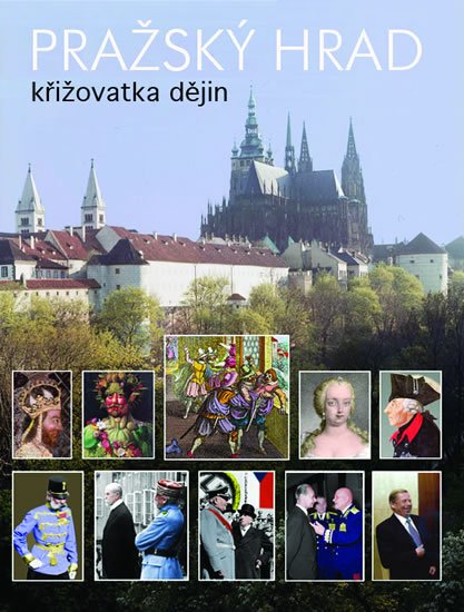 neuveden: Pražský hrad - křižovatka dějin neuveden: Pražský hrad - křižovatka dějin