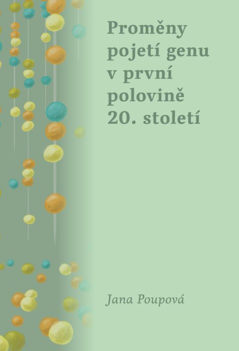 Poupová Jana: Proměny pojetí genu v první polovině 20. století