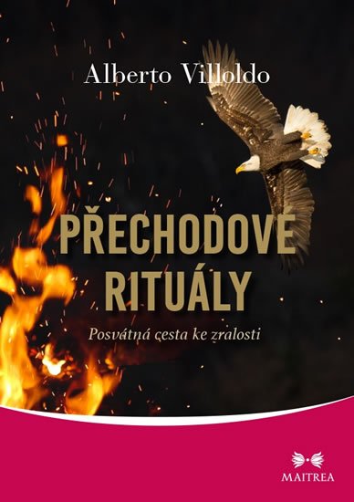 Villoldo Alberto: Přechodové rituály - Posvátná cesta ke zralosti Villoldo Alberto: Přechodové rituály - Posvátná cesta ke zralosti