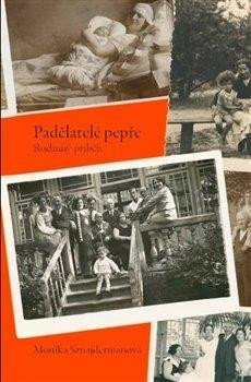 Sznajdermanová Monika: Padělatelé pepře - Rodinný příběh
