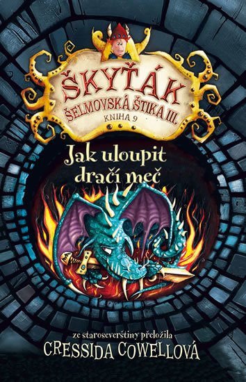 Cowellová Cressida: Jak uloupit dračí meč (Škyťák Šelmovská Štika III.) 9 Cowellová Cressida: Jak uloupit dračí meč (Škyťák Šelmovská Štika III.) 9