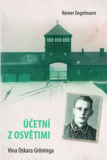 Engelmann Reiner: Účetní z Osvětimi - Vina Oskara Gröninga