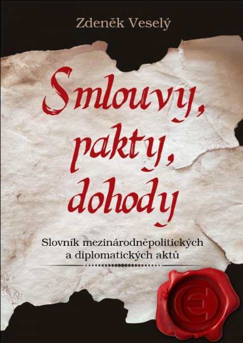 Veselý Zdeněk: Smlouvy, pakty, dohody - Slovník mezinárodněpolitických a diplomatických ak Veselý Zdeněk: Smlouvy, pakty, dohody - Slovník mezinárodněpolitických a diplomatických ak