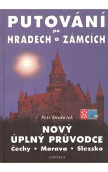 Dvořáček Petr: Putování po hradech a zámcích - Nový úplný průvodce Čechy, Morava, Slezsko Dvořáček Petr: Putování po hradech a zámcích - Nový úplný průvodce Čechy, Morava, Slezsko