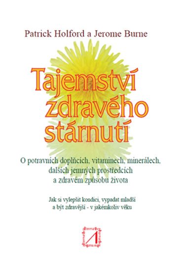Holford Patrick: Tajemství zdravého stárnutí Holford Patrick: Tajemství zdravého stárnutí