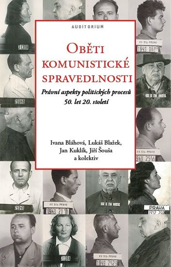 kolektiv autorů: Oběti komunistické spravedlnosti - Právní aspekty politických procesů 50. l