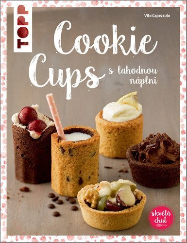 Capezzuto Vito: TOPP Cookie cups s lahodnou náplní