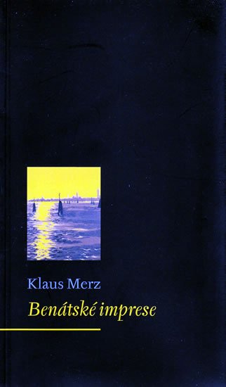 Merz Klaus: Benátské imprese Merz Klaus: Benátské imprese