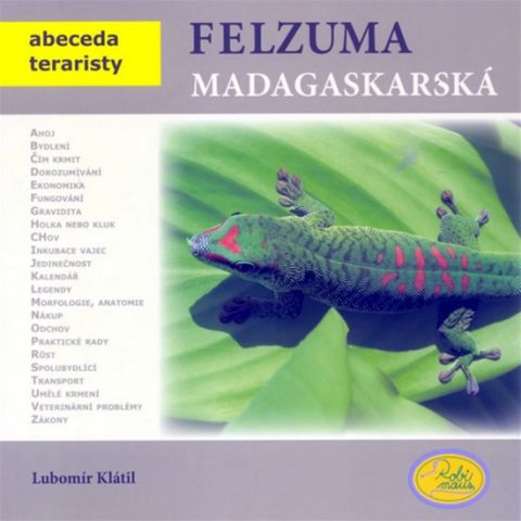 Klátil Lubomír: Felsuma madagaskarská - Abeceda teraristy Klátil Lubomír: Felsuma madagaskarská - Abeceda teraristy