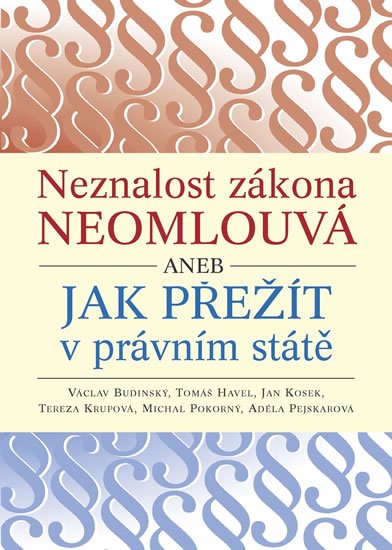 Budínský Václav: Neznalost zákona neomlouvá aneb jak přežít v právním státě Budínský Václav: Neznalost zákona neomlouvá aneb jak přežít v právním státě
