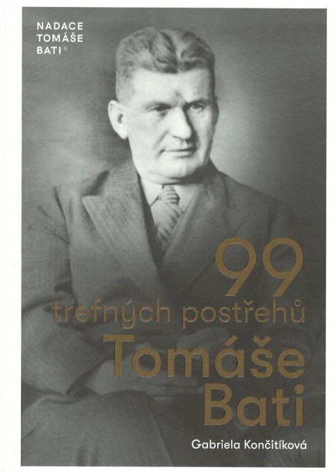 Končitíková Gabriela: 99 trefných postřehů Tomáše Bati Končitíková Gabriela: 99 trefných postřehů Tomáše Bati
