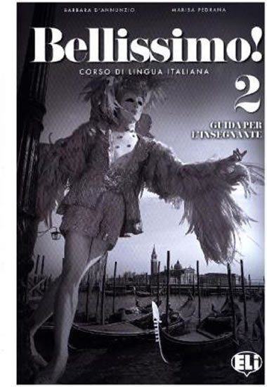 Ballarin Elena: Bellissimo! 2 - A2 Guida per l´insegnante + 2 Audio CDs