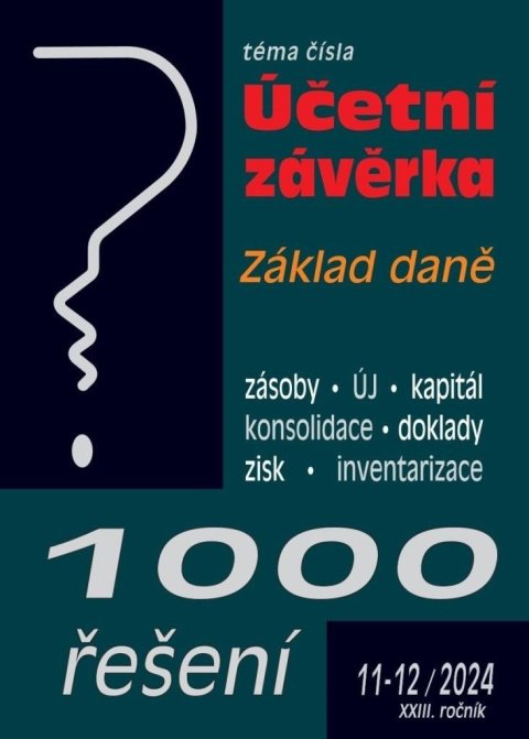 neuveden: 1000 řešení 11-12/2024 Účetní závěrka, Základ daně neuveden: 1000 řešení 11-12/2024 Účetní závěrka, Základ daně