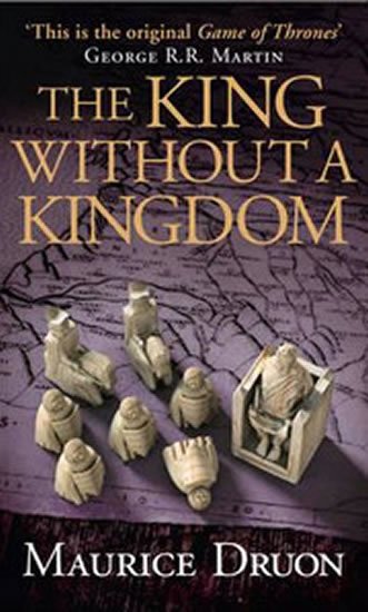 Druon Maurice: The Iron King 7: The King Without a Kingdom