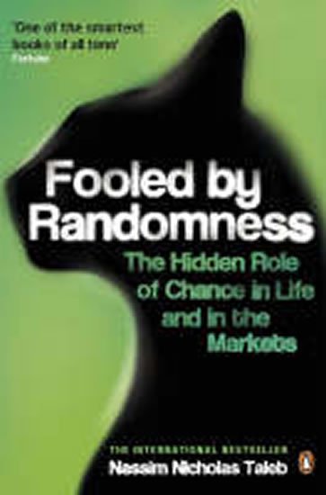 Taleb Nassim Nicholas: Fooled by Randomness : The Hidden Role of Chance in Life and in the Markets