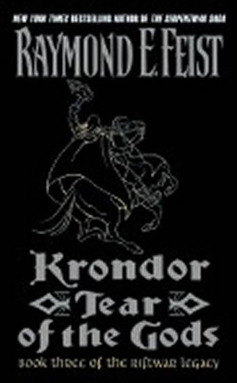 Feist Raymond E.: Krondor: Tear of the Gods: Book Three of the Riftwar Legacy Feist Raymond E.: Krondor: Tear of the Gods: Book Three of the Riftwar Legacy