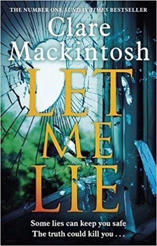 Mackintosh Clare: Let Me Lie : The Number One Sunday Times Bestseller