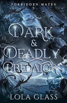 Glass Lola: Dark & Deadly Predators (Forbidden Mates 3)