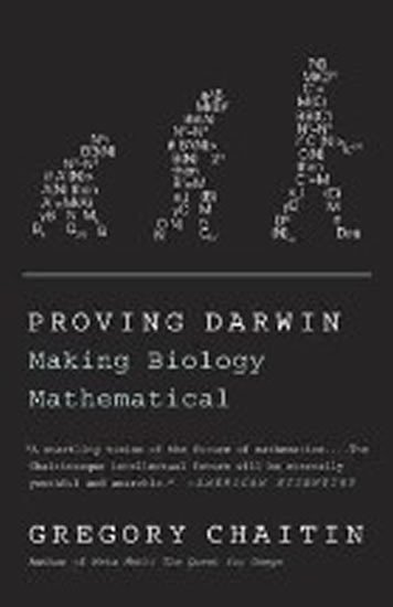 Chaitin Gregory: Proving Darwin : Making Biology Mathematical