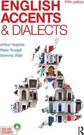 Hughes Arthur: English Accents and Dialects : An Introduction to Social and Regional Varie