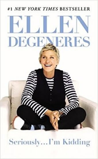 DeGeneres Ellen: Seriously... I´m Kidding