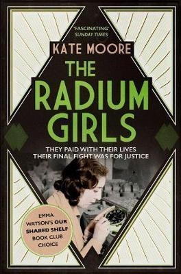 Mooreová Kate: The Radium Girls: They paid with their lives. Their final fight was for jus