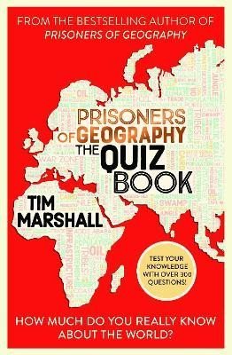 Marshall Tim: Prisoners of Geography The Quiz Book: How Much Do You Really Know About the
