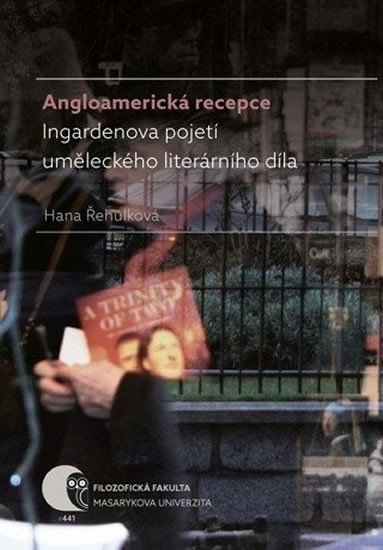 Řehulková Hana: Angloamerická recepce Ingardenova pojetí uměleckého literárního díla