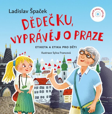 Špaček Ladislav: Dědečku, vyprávěj o Praze + CD Špaček Ladislav: Dědečku, vyprávěj o Praze + CD