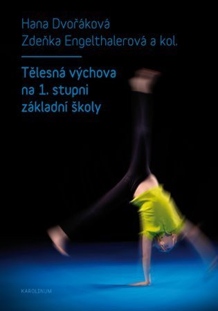 Dvořáková Hana: Tělesná výchova na 1. stupni základní školy