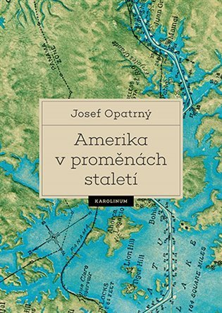 Opatrný Josef: Amerika v proměnách staletí